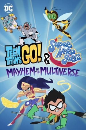 Teen Titans Go! &amp; Các nữ siêu anh hùng DC: Mayhem trong Đa vũ trụ